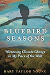 Bluebird Seasons: Witnessing Climate Change in My Piece of the Wild