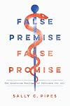 False Premise, False Promise: The Disastrous Reality of Medicare for All