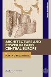 Architecture and Power in Early Central Europe (Beyond Medieval Europe)