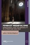 Feminist Medievalisms: Embodiment and Vulnerability in Literature and Film (Arc Medievalist)