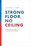 Strong Floor, No Ceiling: Building a New Foundation for the American Dream
