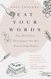 Eat Your Words: The Definitive Dictionary for the Discerning Diner (A foodie gift and Scrabble words source)