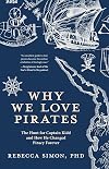Why We Love Pirates: The Hunt for Captain Kidd and How He Changed Piracy Forever