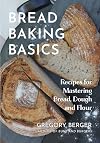 Bread Baking Basics: Recipes for Mastering Bread, Dough and Flour (Making Bread for Beginners, Homemade Bread)