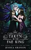 Taken by the Fae King (Of Fate and Kings Book 3)