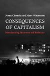 Consequences of Capitalism: Manufacturing Discontent and Resistance