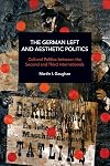 The German Left and Aesthetic Politics: Cultural Politics between the Second and Third Internationals