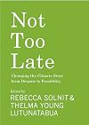 Not Too Late: Changing the Climate Story from Despair to Possibility