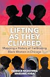 Lifting As They Climbed: Mapping a History of Trailblazing Black Women in Chicago
