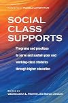 Social Class Supports: Programs and Practices to Serve and Sustain Poor and Working-Class Students through Higher Education