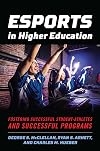 Esports in Higher Education: Fostering Successful Student-Athletes and Successful Programs