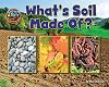 What's Soil Made Of? (Down & Dirty, the Secrets of Soil)