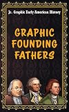 Graphic Founding Fathers (Jr. Graphic Early American History)