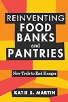 Reinventing Food Banks and Pantries: New Tools to End Hunger