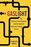 Gaslight: The Atlantic Coast Pipeline and the Fight for America's Energy Future