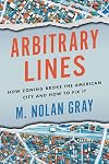 Arbitrary Lines: How Zoning Broke the American City and How to Fix It
