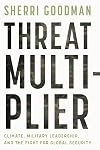 Threat Multiplier: Climate, Military Leadership, and the Fight for Global Security