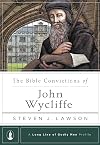 The Bible Convictions of John Wycliffe (A Long Line of Godly Men Profile)