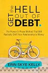 Get the Hell Out of Debt: The Proven 3-Phase Method That Will Radically Shift Your Relationship to Money