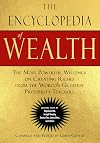 The Encyclopedia of Wealth: The Most Powerful Writings on Creating Riches from the World's Greatest Prosperity Teachers (Including Essays by Napoleon ... Murphy, Emmet Fox, James Allen and Others)