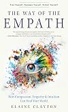 The Way of the Empath: How Compassion, Empathy, and Intuition Can Heal Your World