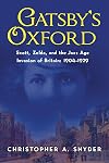 Gatsby's Oxford: Scott, Zelda, and the Jazz Age Invasion of Britain: 1904-1929