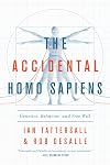 The Accidental Homo Sapiens: Genetics, Behavior, and Free Will