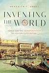 Inventing the World: Venice and the Transformation of Western Civilization