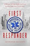 First Responder: A Memoir of Life, Death, and Love on New York City's Frontlines