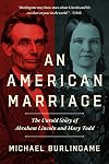 An American Marriage: The Untold Story of Abraham Lincoln and Mary Todd