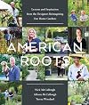 American Roots: Lessons and Inspiration from the Designers Reimagining Our Home Gardens