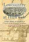 Lowcountry at High Tide: A History of Flooding, Drainage, and Reclamation in Charleston, South Carolina