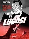 Lugosi: The Rise and Fall of Hollywood's Dracula