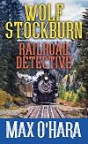 Wolf Stockburn, Railroad Detective
