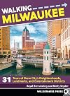 Walking Milwaukee: 31 Tours of Brew City’s Neighborhoods, Landmarks, and Entertainment Districts