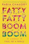 Fatty Fatty Boom Boom: A Memoir of Food, Fat, and Family