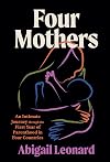 Four Mothers: An Intimate Journey through the First Year of Parenthood in Four Countries