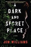 A Dark and Secret Place: A Novel