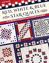 Red, White & Blue Star Quilts: 16 Striking Patriotic & 2-Color Patterns