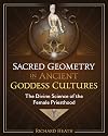 Sacred Geometry in Ancient Goddess Cultures: The Divine Science of the Female Priesthood