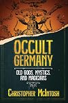 Occult Germany: Old Gods, Mystics, and Magicians