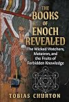 The Books of Enoch Revealed: The Wicked Watchers, Metatron, and the Fruits of Forbidden Knowledge