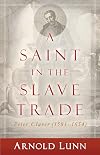 A Saint in the Slave Trade: Peter Claver (1581-1654)