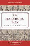 The Habsburg Way: 7 Rules for Turbulent Times