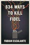 634 Ways to Kill Fidel