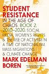Student Resistance in the Age of Chaos Book 2, 2010-2021: Social Media, Womens Rights, and the Rise of Activism in a Time of Nationalism, Mass Migrations, and Climate Change