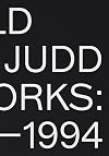 Donald Judd: Artworks 1970&ndash;1994