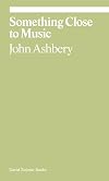 Something Close to Music: Late Art Writings, Poems, and Playlists (ekphrasis)