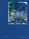Joan Mitchell: the Presence of Absence. Selected Paintings 1956-1992