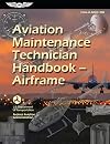Aviation Maintenance Technician Handbook―Airframe (2024): FAA-H-8083-31B (ASA FAA Handbook Series)